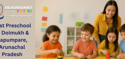 Best Preschool in Doimukh & Papumpare, Arunachal Pradesh – BrainBunny Juniors Emchi Village