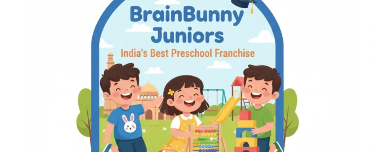 Why BrainBunny Juniors Is One of the Best Preschool Franchise in India in 2025